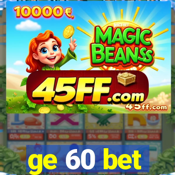 ge 60 bet
